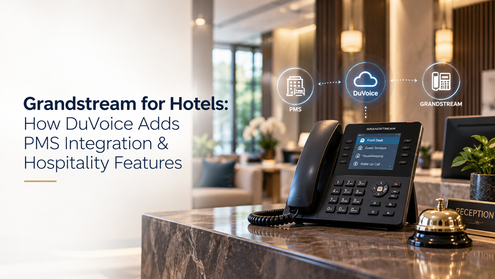 Home Grandstream for Hotels: How DuVoice Adds PMS Integration & Hospitality Features
